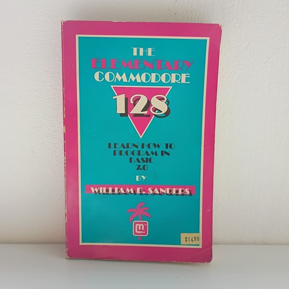 Other - The Elementary Commodore 128 By  William B. Sanders San Diego 1986 * SUPER RARE
